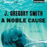 A Noble Cause, J. Gregory Smith