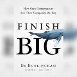 Finish Big, Bo Burlingham