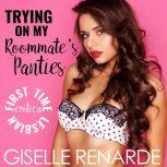 Trying on My Roommates Panties, Giselle Renarde