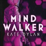 Mindwalker, Kate Dylan