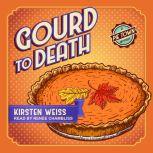 Gourd to Death, Kirsten Weiss