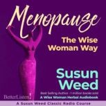 Menopause the Wise Woman Way with Sus..., Susun Weed