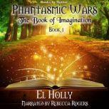 The Book of Imagination Phantasmic Wars, Book 1, El Holly