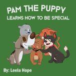 Pam the Puppy Learns How to be Specia..., Leela Hope