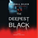 The Deepest Black A Novel, Randall Silvis