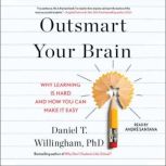 Outsmart Your Brain, Daniel T. Willingham