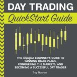 Day Trading QuickStart Guide, Troy Noonan