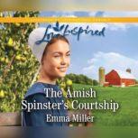 Amish Spinsters Courtship, The, Emma Miller