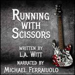 Running With Scissors, L.A. Witt