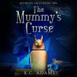 The Mummys Curse, K.C. Adams