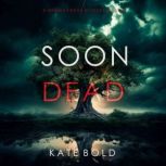 Soon Dead A Gemma Forge FBI Suspense..., Kate Bold