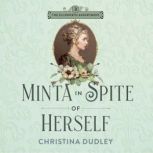 Minta in Spite of Herself, Christina Dudley