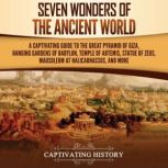 Seven Wonders of the Ancient World A..., Captivating History