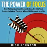 The Power Of Focus, Rich Johnson
