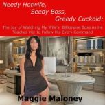 Needy Hotwife, Seedy Boss, Greedy Cuc..., Maggie Maloney