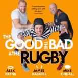 The Good, the Bad  the Rugby  Unlea..., Alex Payne