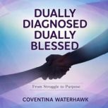 Dually Diagnosed Dually Blessed, Coventina Waterhawk