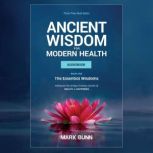 Ancient Wisdom for Modern Health, Mark Bunn