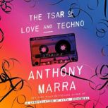 The Tsar of Love and Techno Stories, Anthony Marra