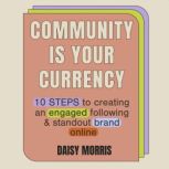 Community Is Your Currency, Daisy Morris