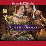 Roses Have Thorns A Novel of Elizabeth I, Sandra Byrd