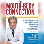 The Mouth-Body Connection The 28-Day Program to Create a Healthy Mouth, Reduce Inflammation and Prevent Disease Throughout the Body, Gerald P. Curatola