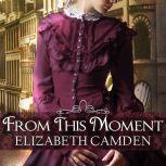 From This Moment, Elizabeth Camden