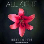 All of It, Kim Holden