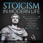 Stoicism In Modern Life Discover How..., Tom Oxford