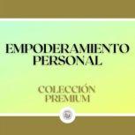 Empoderamiento Personal Coleccion Pr..., LIBROTEKA
