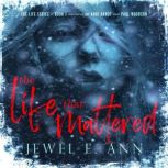 The Life That Mattered, Jewel E. Ann