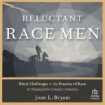 Reluctant Race Men, Joan L. Bryant