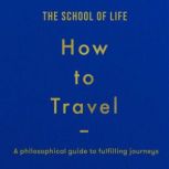 How to Travel, The School of Life
