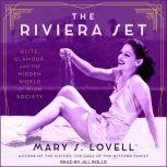The Riviera Set Glitz, Glamour, and the Hidden World of High Society, Mary S. Lovell