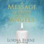 A Message of Hope from the Angels, Lorna Byrne