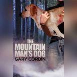 The Mountain Mans Dog, Gary Corbin