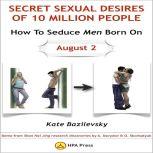 How To Seduce Men Born On August 2 Or..., Kate Bazilevsky