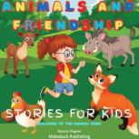 Animals and Friendship Stories for Ki..., Monica Wagner