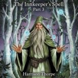 The Innkeepers Spell  Part 3, Harrison Thorpe
