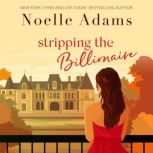 Stripping the Billionaire, Noelle Adams