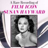 A Rare Recording of Film Icon Susan H..., Susan Hayward
