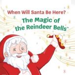 When Will Santa Be Here? The Magic of..., Christopher Fadden