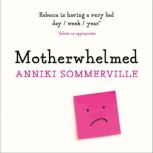 Motherwhelmed, Anniki Sommerville