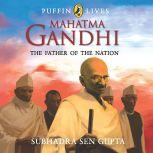 Puffin Lives: Mahatma Gandhi The Father of The Nation