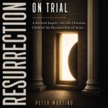 Resurrection on Trial, Peter Martino