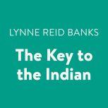 The Key to the Indian, Lynne Reid Banks
