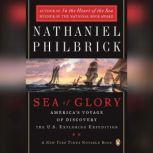 Sea of Glory America's Voyage of Discovery, the U.S. Exploring Expedition, 1838-1842, Nathaniel Philbrick