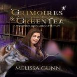 Grimoires and Green Tea, Melissa Gunn