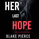 Her Last Hope A Rachel Gift Mystery..., Blake Pierce