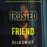 A Trusted Friend An Emily Just Psych..., Ella Swift